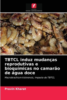 Paperback TBTCL induz mudanças reprodutivas e bioquímicas no camarão de água doce [Portuguese] Book