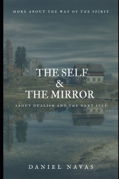 Paperback The Self and The Mirror: About Dualism and the Next Step Book