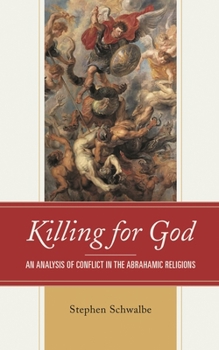 Paperback Killing for God: An Analysis of Conflict in the Abrahamic Religions Book