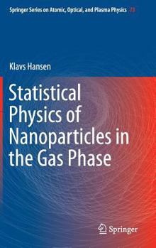 Statistical Physics of Nanoparticles in the Gas Phase - Book #73 of the Springer Series on Atomic, Optical, and Plasma Physics