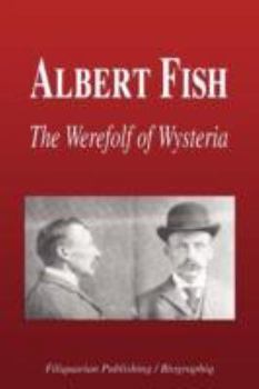 Paperback Albert Fish - The Werewolf of Wysteria (Biography) Book