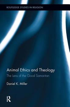Hardcover Animal Ethics and Theology: The Lens of the Good Samaritan Book