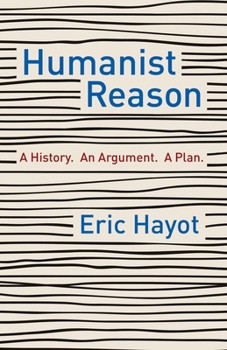 Hardcover Humanist Reason: A History. an Argument. a Plan Book