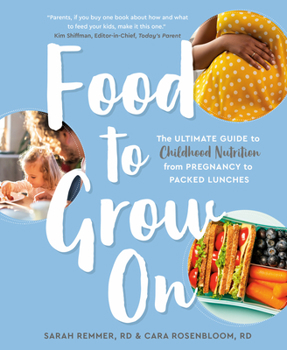 Paperback Food to Grow on: The Ultimate Guide to Childhood Nutrition--From Pregnancy to Packed Lunches Book