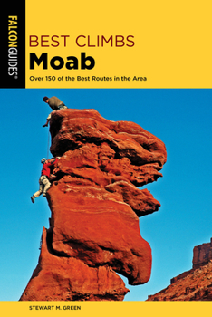 Paperback Best Climbs Moab: Over 150 of the Best Routes in the Area Book