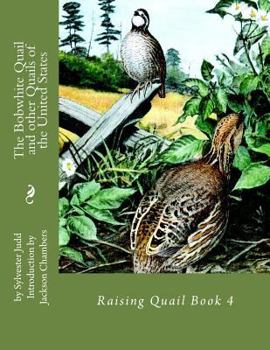 Paperback The Bobwhite Quail and other Quails of the United States: Raising Quail Book 4 Book