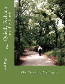 Paperback Quietly Relying on the Lord: The Cream of My Legacy Book