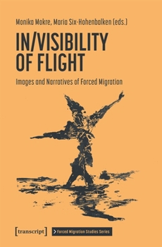 Paperback In/Visibility of Flight: Images and Narratives of Forced Migration Book