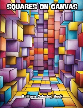 Squares on Canvas: Pattern Coloring Book