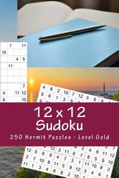 Paperback 12 x 12 Sudoku - 250 Hermit Puzzles - Level Gold: Best puzzles for you Book