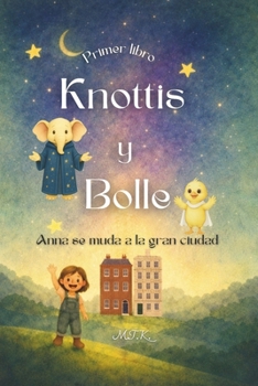 Paperback Knottis y Bolle: Anna se muda a la gran ciudad [Spanish] Book