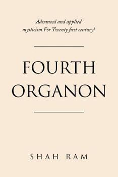 Paperback Fourth Organon: Advanced and Applied Mysticism for Twenty First Century! Book