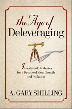 Hardcover The Age of Deleveraging: Investment Strategies for a Decade of Slow Growth and Deflation Book