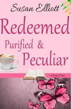 Paperback Redeemed, Purified & Peculiar: A Study of Titus Book