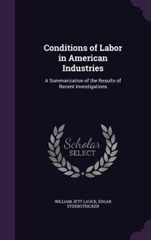 Hardcover Conditions of Labor in American Industries: A Summarization of the Results of Recent Investigations Book