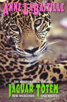 Paperback Jaguar Totem : The Woodswoman Explores New Wildlands & Wildlife Book
