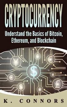 Paperback Cryptocurrency: The Basics of Bitcoin, Ethereum, and Blockchain Book