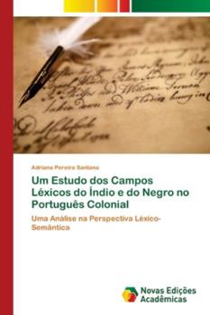 Paperback Um Estudo dos Campos Léxicos do Índio e do Negro no Português Colonial [Portuguese] Book