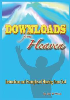 Hardcover Downloads From Heaven: Instructions and Examples of Hearing from God Book