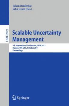 Paperback Scalable Uncertainty Management: 5th International Conference, Sum 2011, Dayton, Oh, Usa, October 10-13, 2011, Proceedings Book
