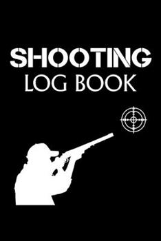 Paperback Shooting Log Book: Target, Handloading Logbook, Range Shooting Book, Target Diagrams, Shooting data, Sport Shooting Record Logbook, Noteb Book