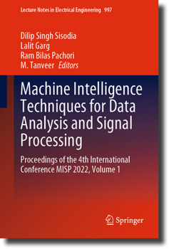 Hardcover Machine Intelligence Techniques for Data Analysis and Signal Processing: Proceedings of the 4th International Conference Misp 2022, Volume 1 Book