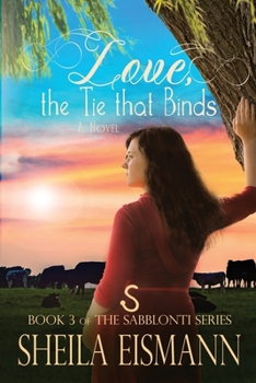 Paperback Love, The Tie Binds: Book 3 of The Sabblonti Series Book