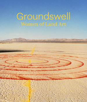Hardcover Groundswell: Women of Land Art Book
