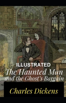 The Haunted Man and the Ghost's Bargain Illustrated