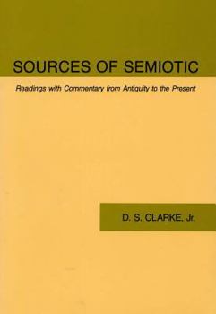 Paperback Sources of Semiotic: Readings with Commentary from Antiquity to the Present Book
