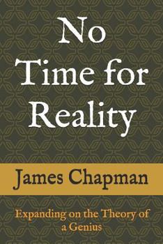 Paperback No Time for Reality: Expanding on the Theory of a Genius Book