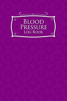 Paperback Blood Pressure Log Book: Blood Pressure Form, Blood Pressure Sheet, Blood Pressure Monitor Log Sheet, Recording Blood Pressure Sheet Book