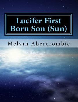 Paperback Lucifer First Born Son (Sun): the Book that picks up where the Da Vinci code left off Book