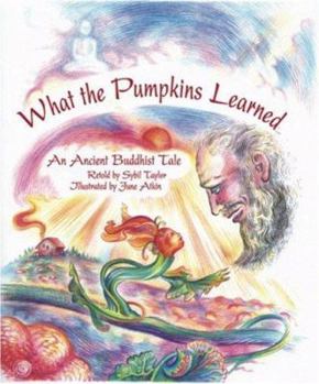 Paperback What the Pumpkins Learned: An Ancient Buddhist Tale Book