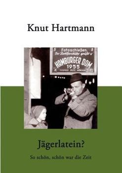 Paperback Jägerlatein ?: So schön, schön war die Zeit [German] Book