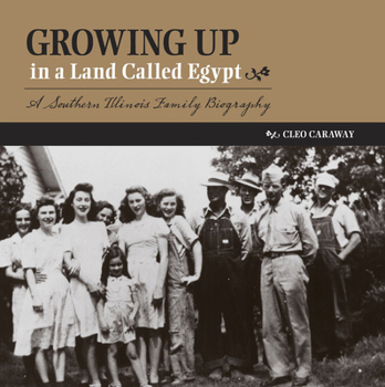 Growing Up in a Land Called Egypt: A Southern Illinois Family Biography - Book  of the Shawnee Books