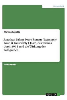 Paperback Jonathan Safran Foers Roman Extremely Loud & Incredibly Close, das Trauma durch 9/11 und die Wirkung der Fotografien [German] Book