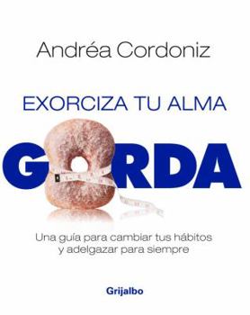 Paperback Exorciza A Tu Alma Gorda (Spanish Edition) Book