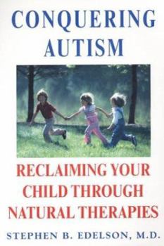 Paperback Conquering Autism: Reclaiming Your Child Through Natural Therapies Book