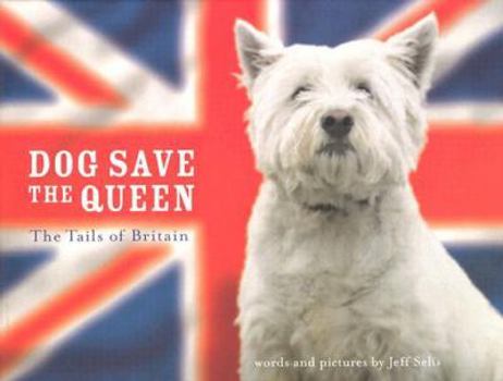 Hardcover Dog Save the Queen: The Tails of Britain Book