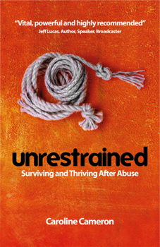 Paperback Unrestrained: Surviving and Thriving After Abuse Book