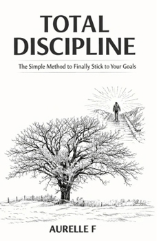 Paperback Total Discipline: The Simple Method to Finally Stick to Your Goals Book