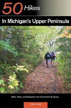 Paperback Explorer's Guide 50 Hikes in Michigan's Upper Peninsula: Walks, Hikes & Backpacks from Ironwood to St. Ignace Book