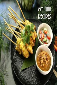 My Thai Recipes: Book to Record Your Recipes make your own Favorite Thai Recipe Book