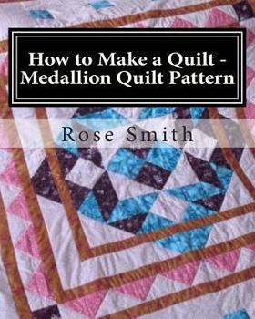 Paperback How to Make a Quilt - Medallion Quilt Pattern Book