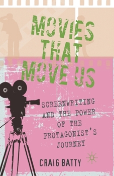 Paperback Movies That Move Us: Screenwriting and the Power of the Protagonist's Journey Book