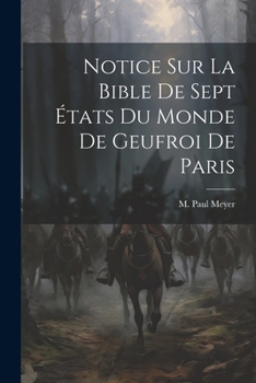 Notice Sur La Bible Des Sept Etats Du Monde De Geufroi De Paris (1908)