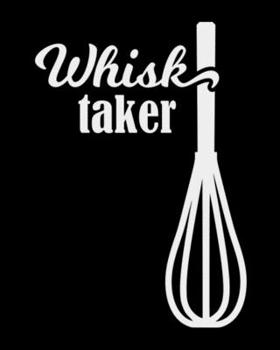 Whisk Taker: The large (8x10) do-it-yourself blank recipe notebook to write down your 120 favorite recipes with Index