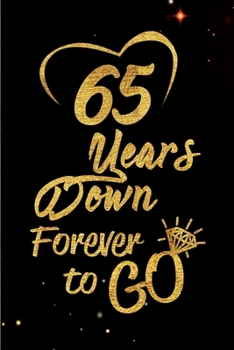 Paperback 65 Years Down Forever to Go: Blank Lined Journal, Notebook - Perfect 65th Anniversary Romance Party Funny Adult Gag Gift for Couples & Friends. Per Book