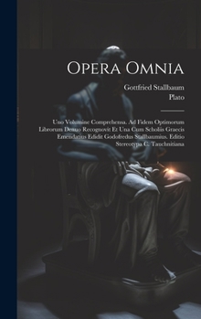 Hardcover Opera omnia; uno volumine comprehensa. Ad fidem optimorum librorum denuo recognovit et una cum scholiis graecis emendatius edidit Godofredus Stallbaum [Latin] Book